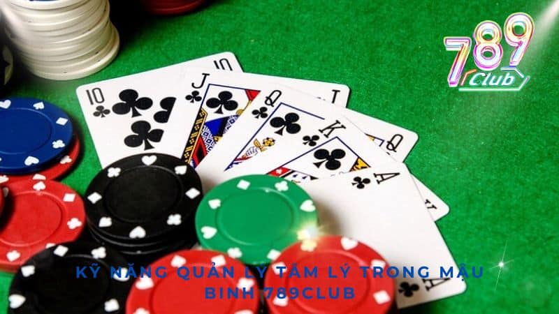 Kỹ năng quản lý tâm lý trong Mậu Binh 789Club