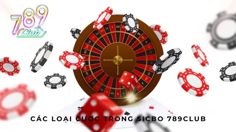 Các loại cược trong Sicbo 789Club
