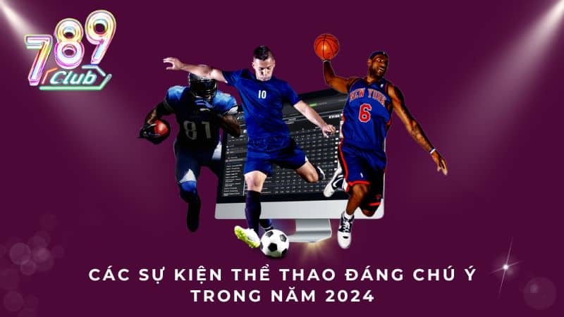 Các sự kiện thể thao đáng chú ý trong năm 2024