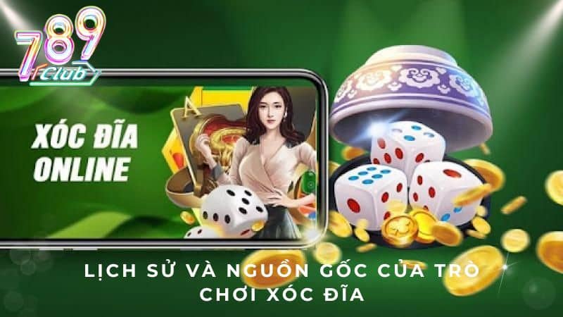Lịch sử và nguồn gốc của trò chơi Xóc đĩa