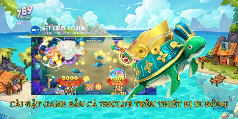 Các Bước Cài Đặt Game Bắn Cá 789Club