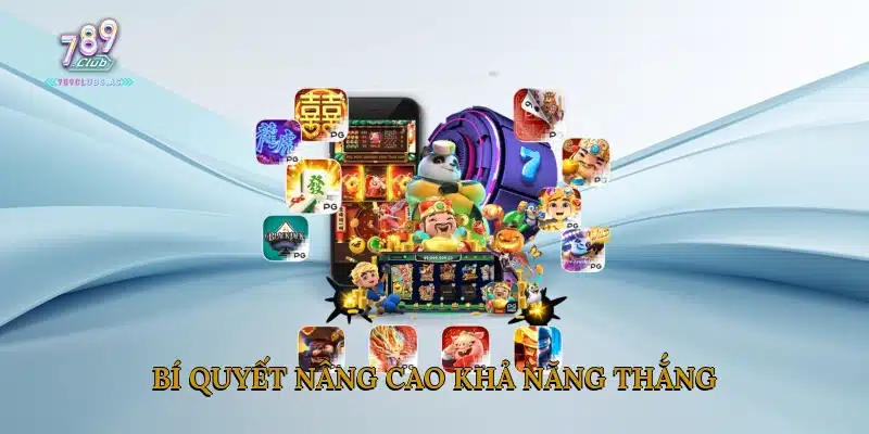 Bí quyết nâng cao khả năng thắng