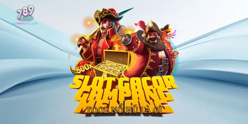 Tool nổ hũ là gì?