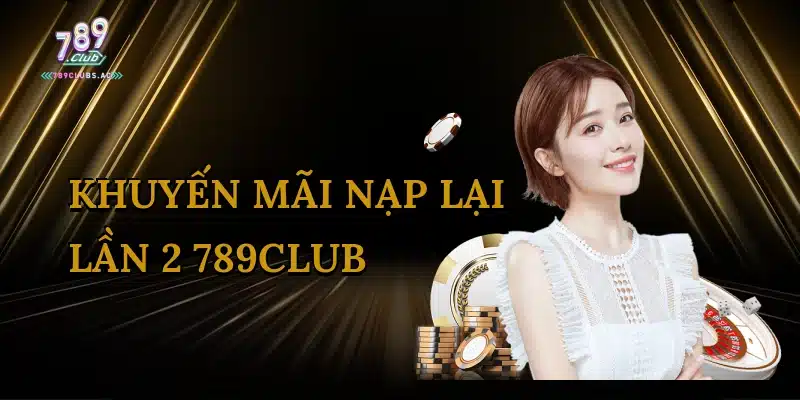 khuyen-mai-nap-lai-lan-2-789club-1